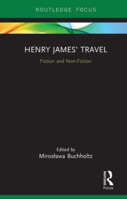 Henry James'' Travel - Fiction and Non-Fiction