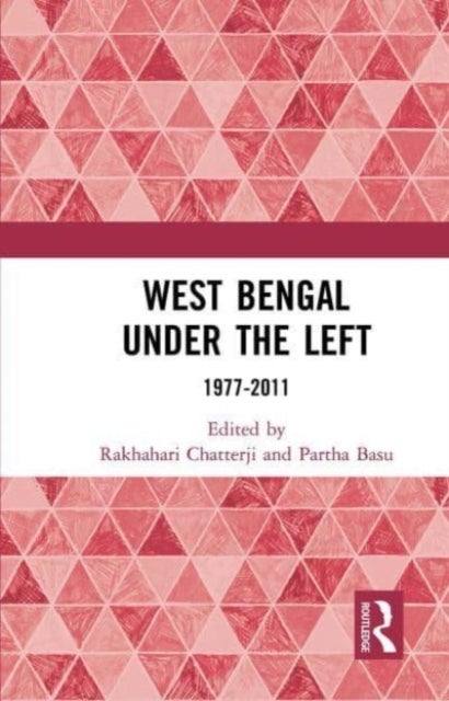 West Bengal Under the Left - 1977-2011