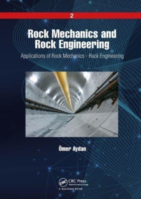Applications of Rock Mechanics - Rock Engineering - Volume 2: Applications of Rock Mechanics - Rock Engineering