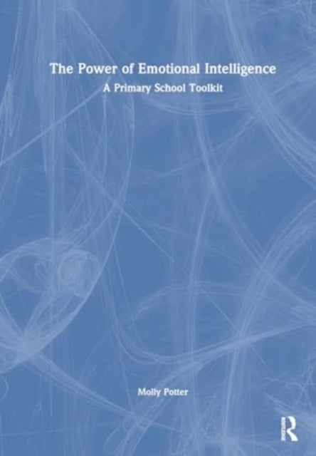 The Power of Emotional Intelligence - A Primary School Toolkit