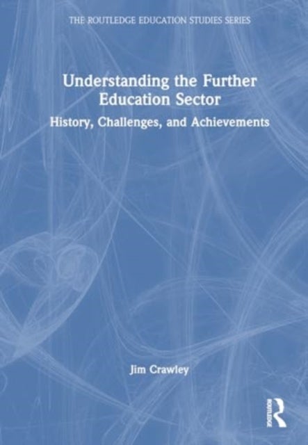 Understanding the Further Education Sector - History, Challenges, and Achievements