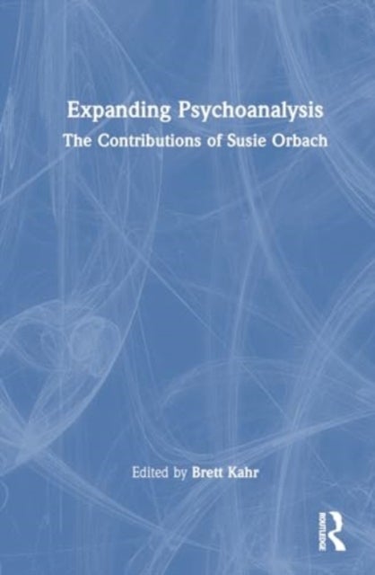 Expanding Psychoanalysis - The Contributions of Susie Orbach