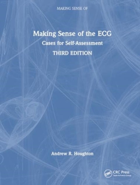 Making Sense of the ECG - Cases for Self Assessment