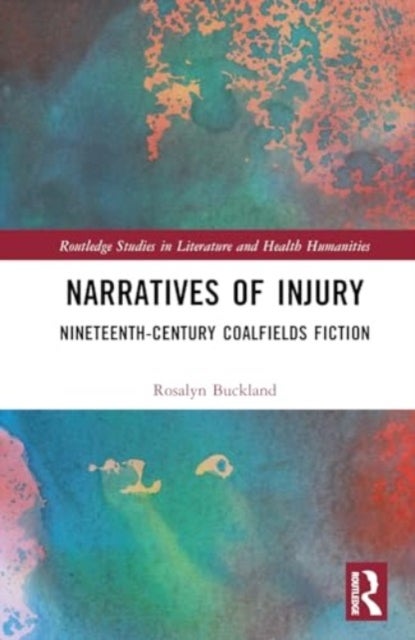 Narratives of Injury - Nineteenth-Century Coalfields Fiction