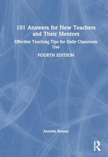 101 Answers for New Teachers and Their Mentors - Effective Teaching Tips for Daily Classroom Use