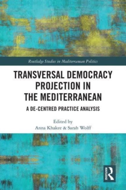 Transversal Democracy Projection in the Mediterranean - A De-Centred Practice Analysis