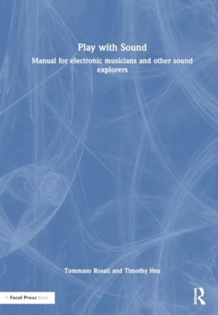 Play With Sound - Manual for Electronic Musicians and Other Sound Explorers