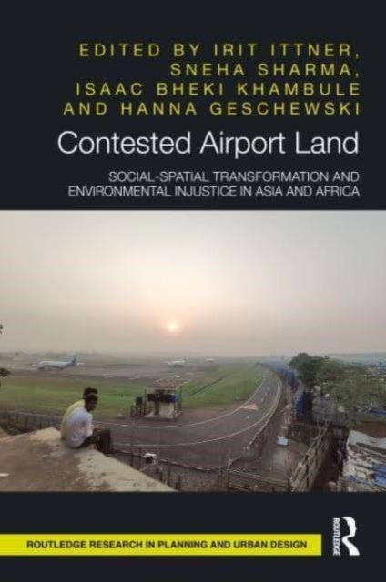 Contested Airport Land - Social-Spatial Transformation and Environmental Injustice in Asia and Africa
