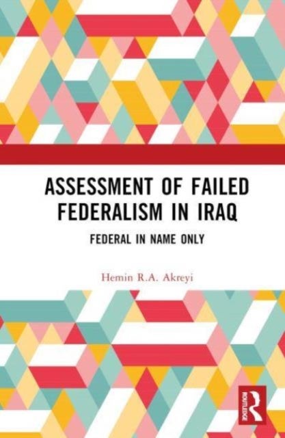 Assessment of Failed Federalism in Iraq - Federal in Name Only