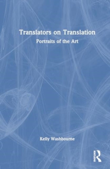 Translators on Translation - Portraits of the Art