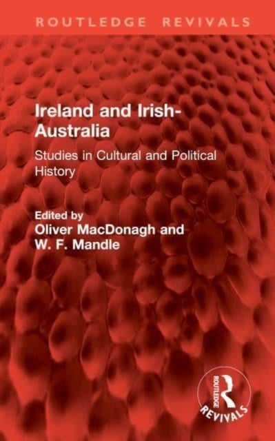 Ireland and Irish-Australia - Studies in Cultural and Political History