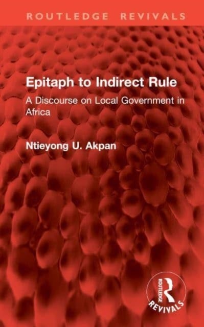 Epitaph to Indirect Rule - A Discourse on Local Government in Africa