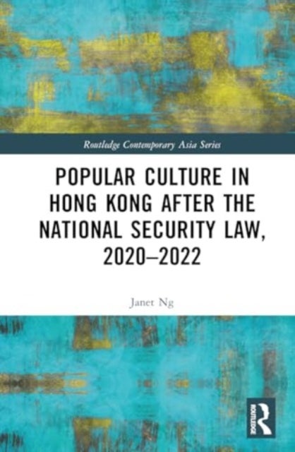 Popular Culture in Hong Kong After the National Security Law, 2020-2022