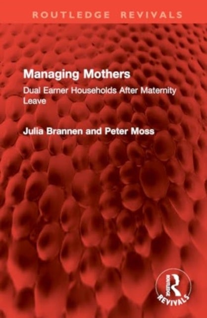 Managing Mothers - Dual Earner Households After Maternity Leave