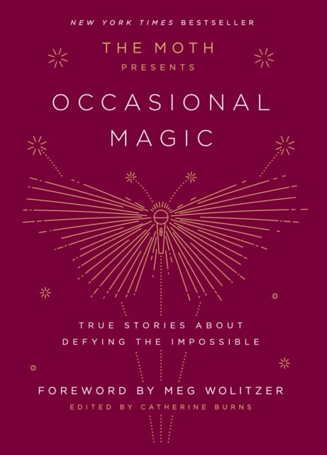 The Moth Presents: Occasional Magic - True Stories About Defying the Impossible