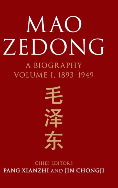 Mao Zedong: Volume 1, 1893–1949 - A Biography
