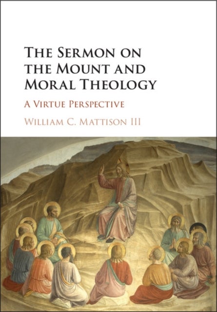 The Sermon on the Mount and Moral Theology - A Virtue Perspective