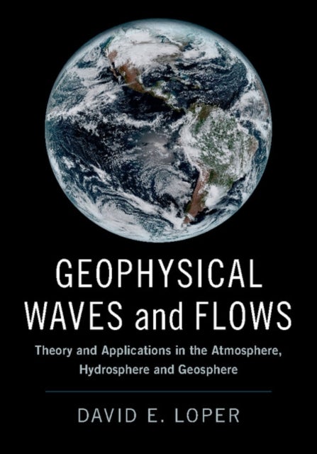 Geophysical Waves and Flows - Theory and Applications in the Atmosphere, Hydrosphere and Geosphere