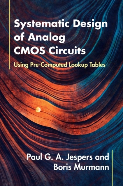 Systematic Design of Analog CMOS Circuits - Using Pre-Computed Lookup Tables