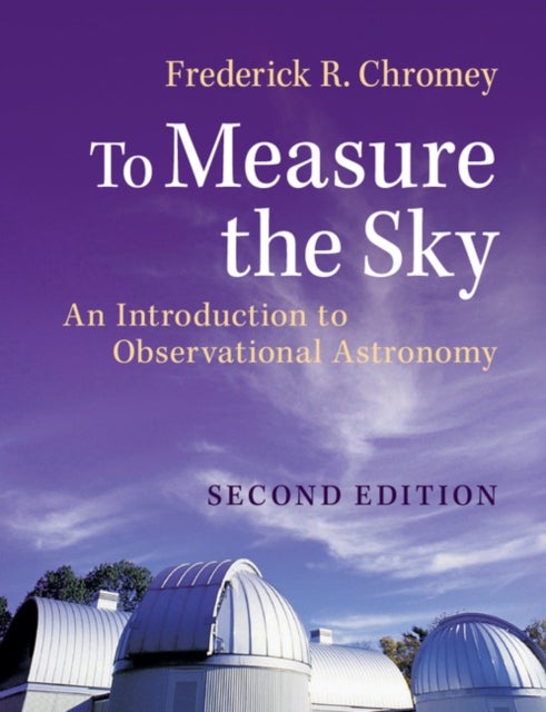 To Measure the Sky - An Introduction to Observational Astronomy