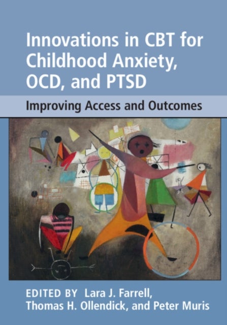 Innovations in CBT for Childhood Anxiety, OCD, and PTSD - Improving Access and Outcomes
