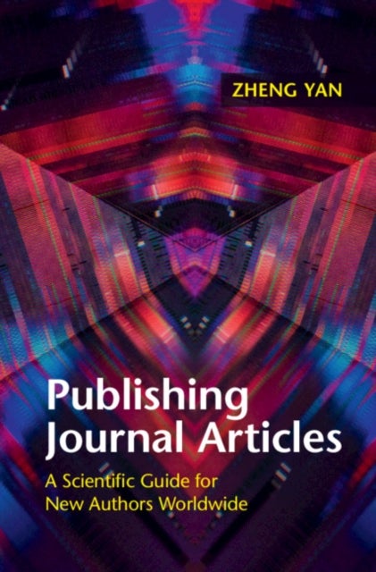 Publishing Journal Articles - A Scientific Guide for New Authors Worldwide