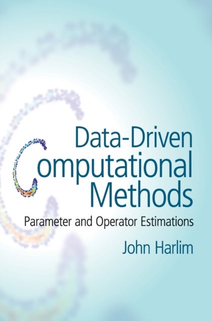 Data-Driven Computational Methods - Parameter and Operator Estimations
