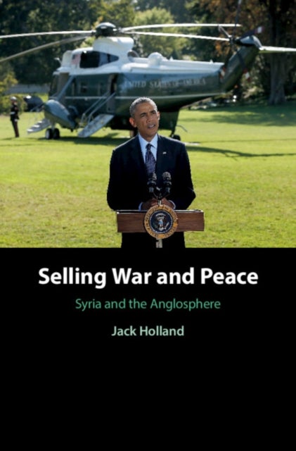 Selling War and Peace - Syria and the Anglosphere