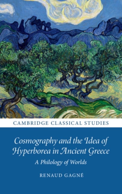 Cosmography and the Idea of Hyperborea in Ancient Greece - A Philology of Worlds