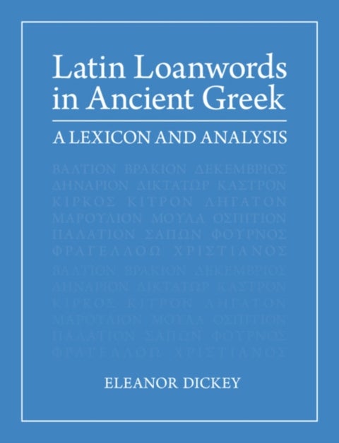 Latin Loanwords in Ancient Greek - A Lexicon and Analysis