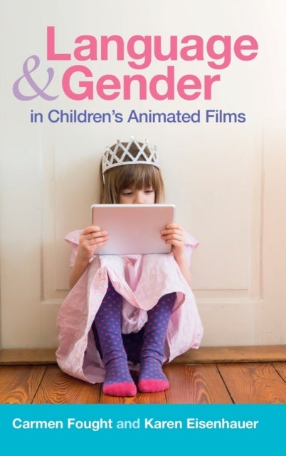Language and Gender in Children''s Animated Films - Exploring Disney and Pixar