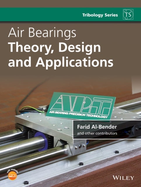 Air Bearings – Theory, Design and Applications - Theory, Design and Applications