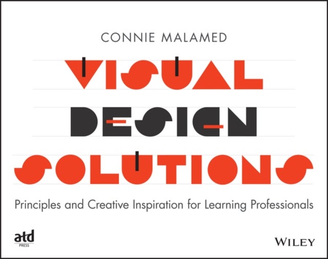 The Learning Designer's Visual Design Book - Principles and Creative Inspiration for Learning Professionals