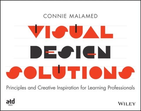The Learning Designer's Visual Design Book - Principles and Creative Inspiration for Learning Professionals