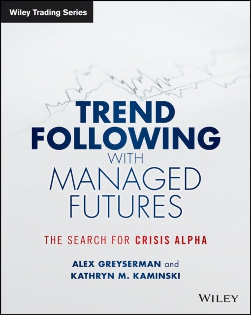 Trend Following with Managed Futures – The Search for Crisis Alpha - The Search for Crisis Alpha