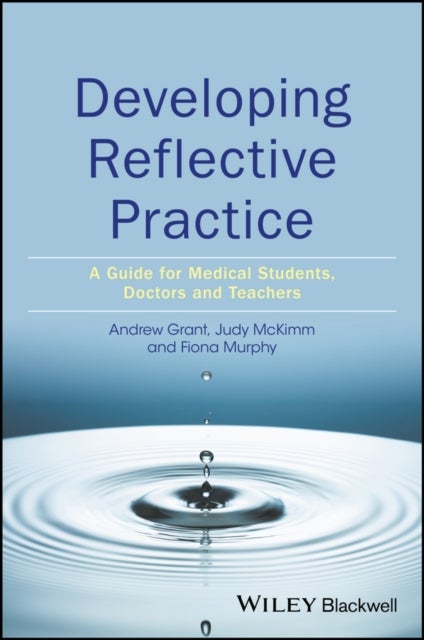 Developing Reflective Practice – a guide for medical students, doctors and teachers - A Guide for Medical Students, Doctors and Teachers