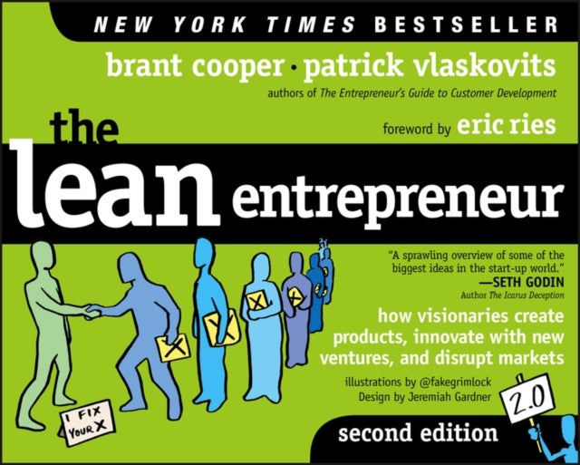 The Lean Entrepreneur 2e – How Visionaries Create Products, Innovate with New Ventures, and Disrupt Markets - How Visionaries Create Products, Innovate with New Ventures, and Disrupt Markets