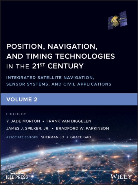 Position, Navigation, and Timing Technologies in the 21st Century –Integrated Satellite Navigation, Sensor Systems, and Civil Applications Volume 2 - Integrated Satellite Navigation, Sensor Systems, and Civil Applications, Volume 2