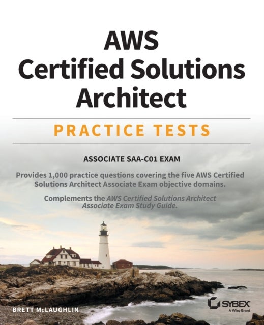 AWS Certified Solutions Architect Practice Tests – Associate SAA–C01 Exam - Associate SAA-C01 Exam