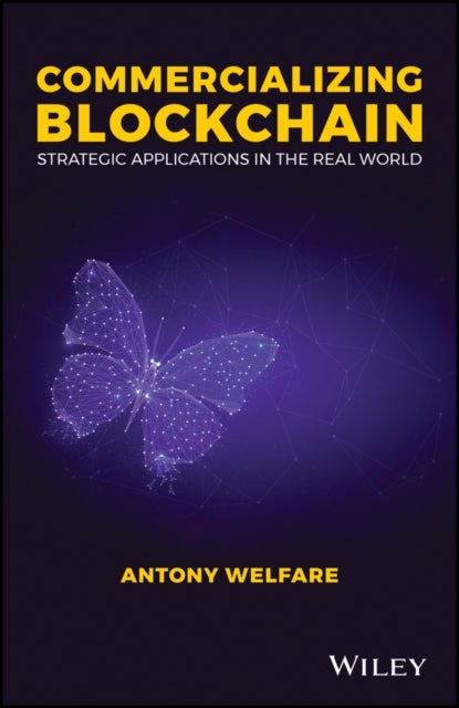 Commercializing Blockchain – Strategic Applications in the Real World - Strategic Applications in the Real World
