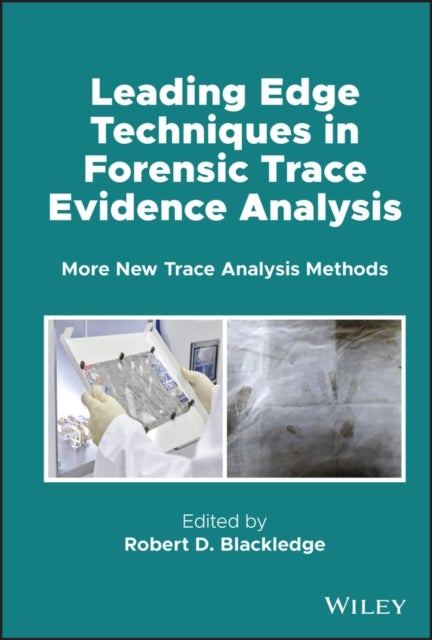 Leading Edge Techniques in Forensic Trace Evidence  Analysis – More New Trace Analysis Methods - More New Trace Analysis Methods