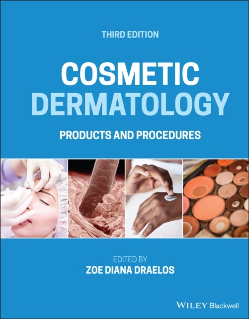 Cosmetic Dermatology: Products and Procedures, Thi rd Edition - Products and Procedures