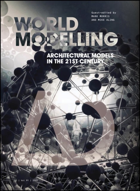 Worldmodelling – Architectural Models in the 21st Century