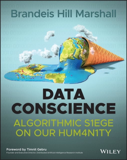 Data Conscience – Algorithmic Siege on Our Humanity - Algorithmic Siege on our Humanity