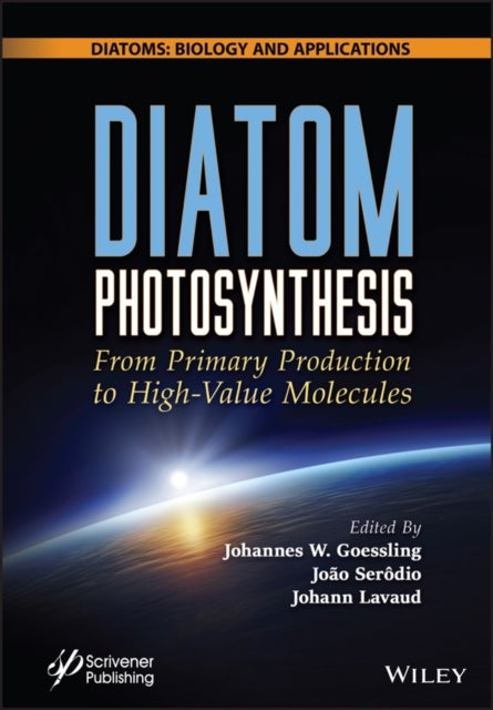 Diatom Photosynthesis – From Primary Production to  High–Value Molecules - From Primary Production to High-Value Molecules