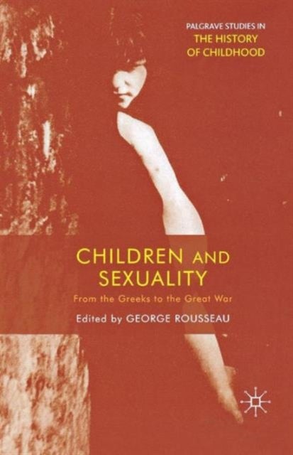 Children and Sexuality - From the Greeks to the Great War