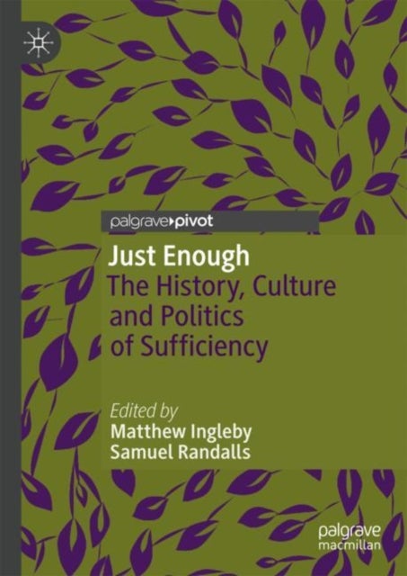 Just Enough - The History, Culture and Politics of Sufficiency