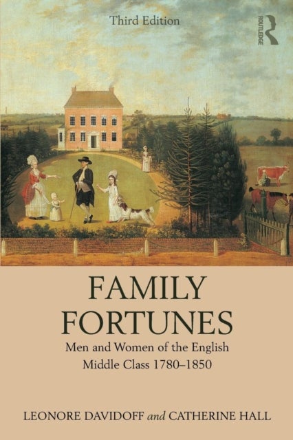 Family Fortunes - Men and Women of the English Middle Class 1780–1850