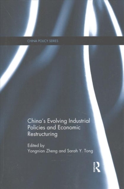 China''s Evolving Industrial Policies and Economic Restructuring