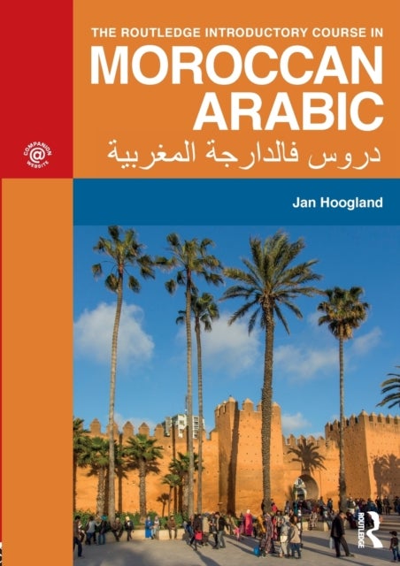 The Routledge Introductory Course in Moroccan Arabic - An Introductory Course